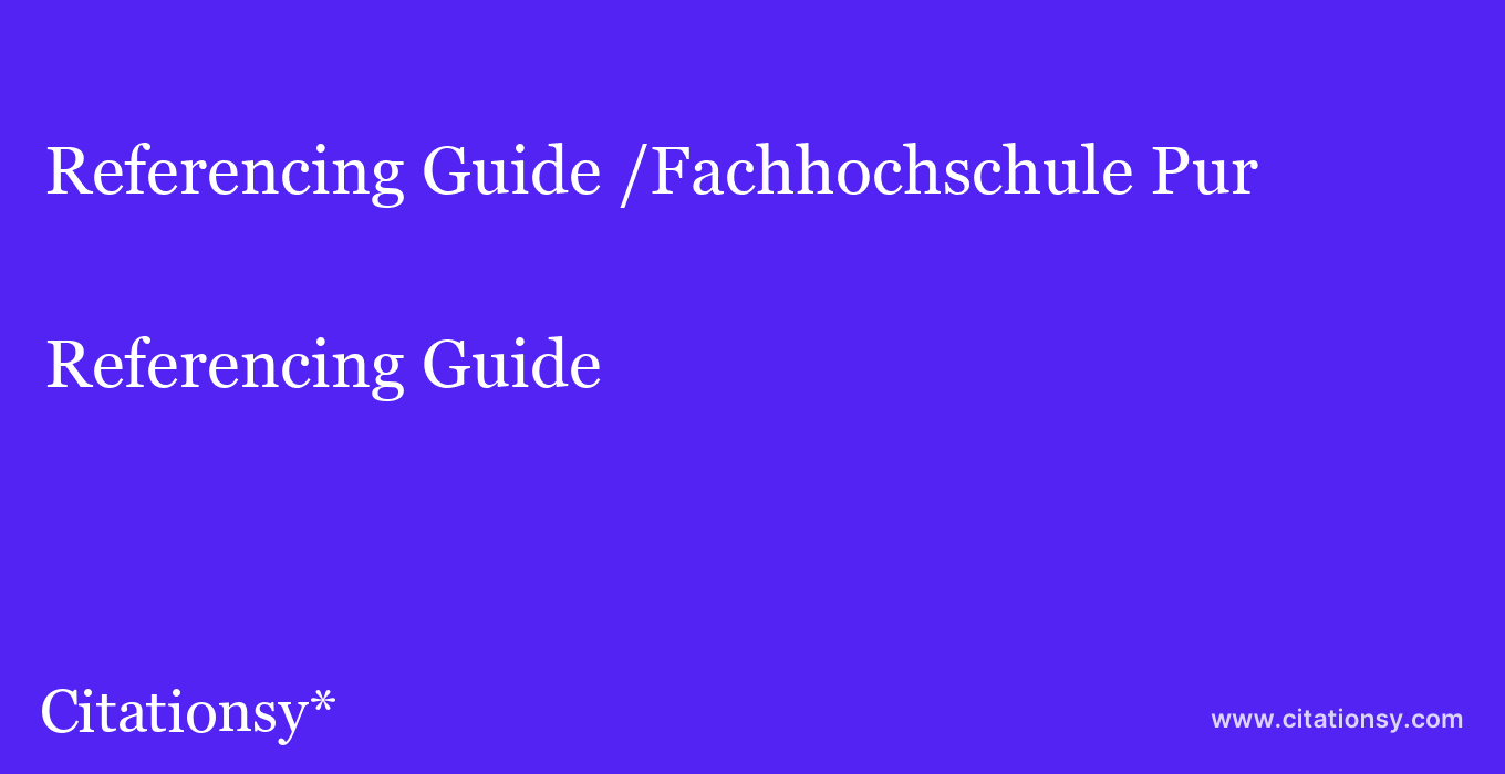 Referencing Guide: /Fachhochschule Pur